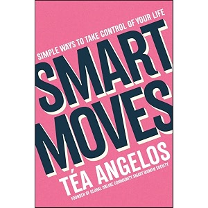 smart moves simple ways to take control of your life - money career wellbeing love