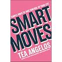 Smart Moves: Simple Ways to Take Control of Your Life - Money, Career, Wellbeing, Love