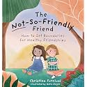 The Not-So-Friendly Friend: How To Set Boundaries for Healthy Friendships (Capable Kiddos)