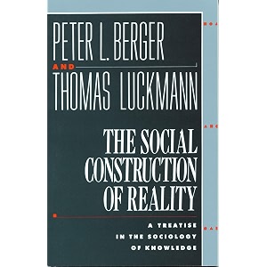 the social construction of reality a treatise in the sociology of knowledge