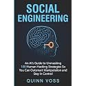 Social Engineering: An AI’s Guide to Unmasking 100 Human Hacking Strategies So You Can Outsmart Manipulation and Stay in Control (Think Smarter)
