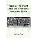 Soma: The Plant and the Crescent Moon on Shiva: The depictions of the homonym Soma on Shiva’s head