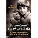 Somewhere, a Boy and a Bear: A. A. Milne and the Creation of "Winnie-the-Pooh"