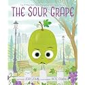 The Sour Grape: A Story About Grudges, Friendship, and Forgiveness (The Food Group)