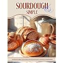 Sourdough & Simple: Sourdough Bread and Sourdough Discard recipes cookbook for beginners (Happy Kitchen)