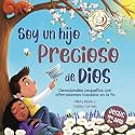 Soy un hijo precioso de Dios: Devocionales pequeños con afirmaciones basadas en la fe (Jesús me ama) (Spanish Edition)