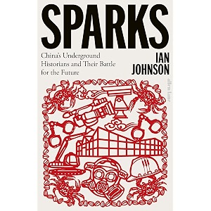 sparks china39s underground historians and their battle for the future