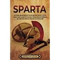 Sparta: An Enthralling Overview of the Spartans and Their City-State in Ancient Greece along with the Greco-Persian Wars, Peloponnesian War, and Other ... Spartan Army (Greek Mythology and History)
