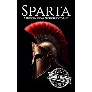 sparta a history from beginning to end ancient civilizations