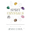 Spirit Crystals: Discover Your Crystal Guide for Healing and Empowerment