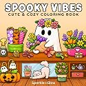 Spooky Vibes: Cute and Creepy Coloring Book for Adults and Teens with Cozy Creatures and Spooky Scenes for Relaxation