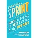 Sprint: The bestselling guide to solving business problems and testing ideas the Silicon Valley way