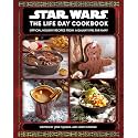 Star Wars: The Life Day Cookbook: Official Holiday Recipes From a Galaxy Far, Far Away (Star Wars Holiday Cookbook, Star Wars Christmas Gift)