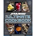 Star Wars: The Ultimate Cookbook: The Official Guide to Cooking Your Way Through the Galaxy