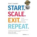 Start. Scale. Exit. Repeat.: Serial Entrepreneurs' Secrets Revealed!