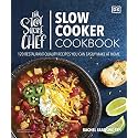 The Stay-at-Home Chef Slow Cooker Cookbook: 120 Restaurant-Quality Recipes You Can Easily Make at Home