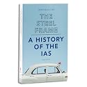 The Steel Frame: A History of the IAS