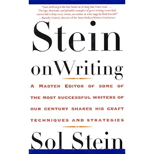 stein on writing a master editor of some of the most successful writers of our century shares his craft techniques and strategies