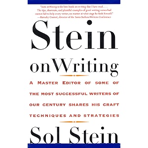 stein on writing a master editor of some of the most successful writers of our century shares his craft techniques and strategies