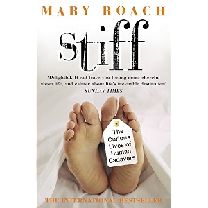 stiff the curious lives of human cadavers
