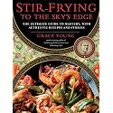 Stir-Frying to the Sky's Edge: The Ultimate Guide to Mastery, with Authentic Recipes and Stories (An Award-Winning Cookbook)