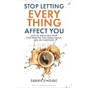 Stop Letting Everything Affect You: How to break free from overthinking, emotional chaos, and self-sabotage