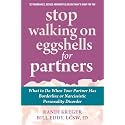Stop Walking on Eggshells for Partners: What to Do When Your Partner Has Borderline or Narcissistic Personality Disorder
