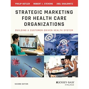 strategic marketing for health care organizations building a customer-driven health system