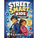 Street Smart Kids: A Safety & Life Skills Comic Book with Real-Life Scenarios, Smart Choices & Activities for Kids Ages 6–12