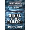 Strike of the Sailfish: Two Sister Submarines and the Sinking of a Japanese Aircraft Carrier