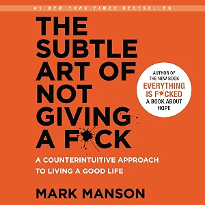 the subtle art of not giving a fck a counterintuitive approach to living a good life