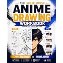 The Super Simple Anime Drawing Workbook: Unleash the Mangaka Inside You in 8 Simple Steps and Draw Anime Characters You'll Be Proud to Share | Simple Exercises and Easy Lessons Made Fun and Clear