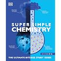 Super Simple Chemistry: The Ultimate Bitesize Study Guide