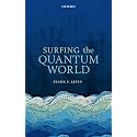 SURFING THE QUANTUM WORLD