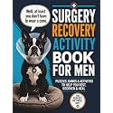 Surgery Recovery Activity Book for Men: Word Searches, Sudoku, Crosswords, Mazes & Bad Jokes: A Funny Get-Well Gift for Men After Surgery