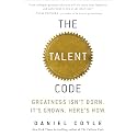 The Talent Code: Greatness Isn't Born. It's Grown. Here's How.