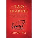 The Tao of Trading: How to Build Abundant Wealth in Any Market Condition