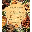 Tasting History: Explore the Past through 4,000 Years of Recipes (A Cookbook)