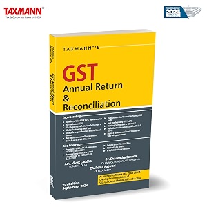 taxmann39s gst annual return amp reconciliation  featuring clause-by-clause analysis  practical filing steps  case studies  faqs  compliance checklists for gstr-9  gstr-9a  gstr-9c