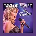 Taylor Swift Be Fearless (Fox Chapel Publishing) A Beautiful Gift Book for Swifties with Stunning Photos, Inspiring Quotes, and Sprayed Edges (Thinking of You)
