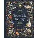 Teach Me to Pray: Praying God's Word from A to Z