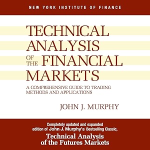 technical analysis of the financial markets a comprehensive guide to trading methods and applications