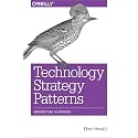 Technology Strategy Patterns: Analyzing and Communicating Architectural Decisions: Architecture As Strategy