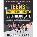 The Teens' Workbook to Self Regulate Advanced Edition: Mastering Emotional Intelligence Through Advanced CBT Techniques and Resilience Building (Successful Parenting)