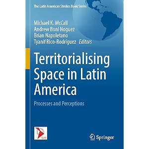 territorialising space in latin america processes and perceptions latin american studies