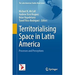 territorialising space in latin america processes and perceptions latin american studies