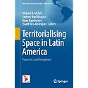 Territorialising Space in Latin America: Processes and Perceptions (Latin American Studies)