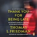 Thank You for Being Late: An Optimist's Guide to Thriving in the Age of Accelerations
