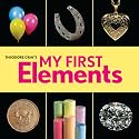 THEODORE GRAY'S MY FIRST ELEMENTS