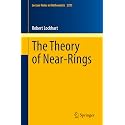 The Theory of Near-Rings: 2295 (Lecture Notes in Mathematics, 2295)